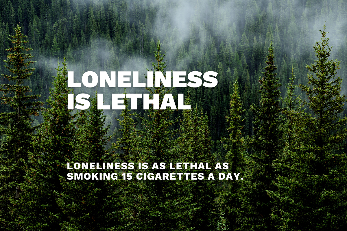 Loneliness Is As Lethal As Smoking 15 Cigarettes Per Day.